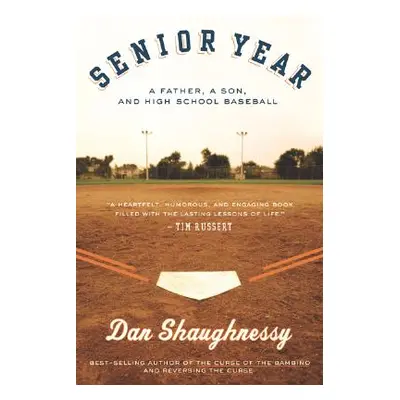 "Senior Year: A Father, a Son, and High School Baseball" - "" ("Shaughnessy Dan")(Paperback)