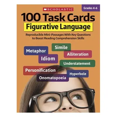 "100 Task Cards: Figurative Language: Reproducible Mini-Passages with Key Questions to Boost Rea