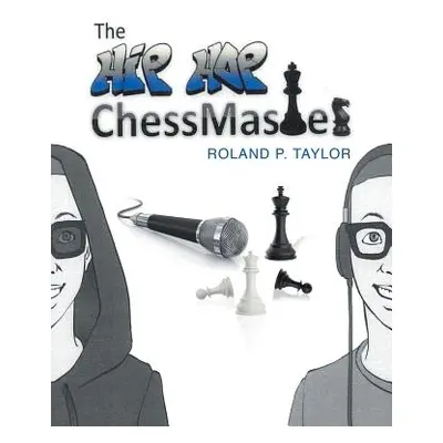 "The Hip Hop Chess Master" - "" ("Taylor Roland P.")(Paperback)