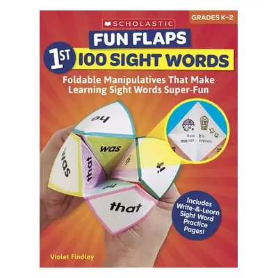 "Fun Flaps: 1st 100 Sight Words: Reproducible Manipulatives That Make Learning Sight Words Super