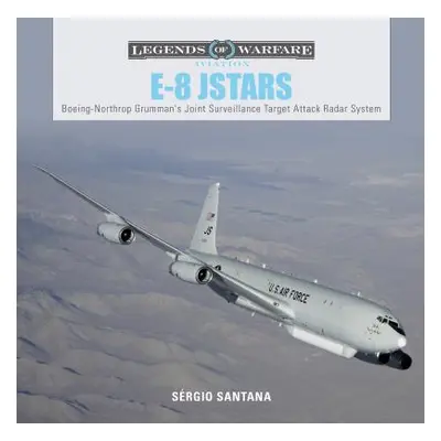 "E-8 Jstars: Northrop Grumman's Joint Surveillance Target Attack Radar System" - "" ("Santana Sr