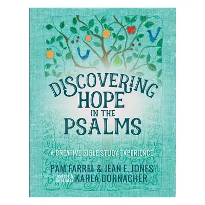 "Discovering Hope in the Psalms: A Creative Devotional Study Experience" - "" ("Farrel Pam")(Pap