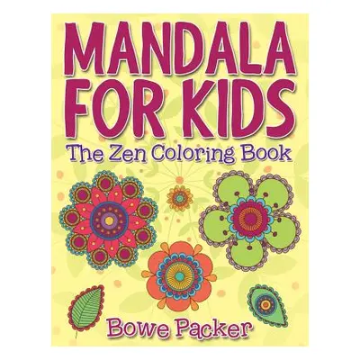 "Mandala For Kids: The Zen Coloring Book" - "" ("Packer Bowe")(Paperback)