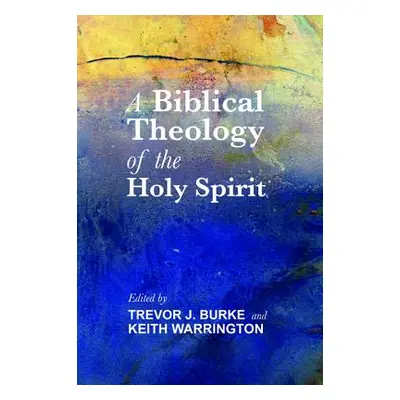 "Biblical Theology of the Holy Spirit" - "" ("Burke Trevor J.")(Paperback)