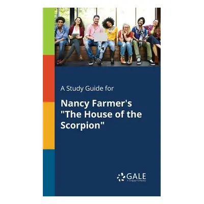 "A Study Guide for Nancy Farmer's The House of the Scorpion" - "" ("Gale Cengage Learning")(Pape