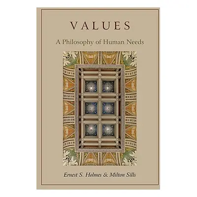 "Values: A Philosophy of Human Needs" - "" ("Holmes Ernest S.")(Paperback)