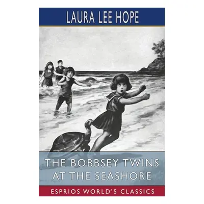 "The Bobbsey Twins at the Seashore (Esprios Classics)" - "" ("Hope Laura Lee")(Paperback)