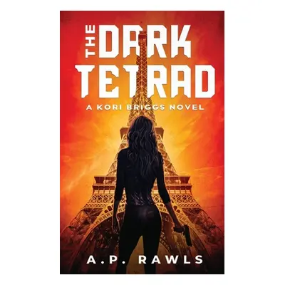 "The Dark Tetrad: A Kori Briggs Novel" - "" ("Rawls A. P.")(Paperback)