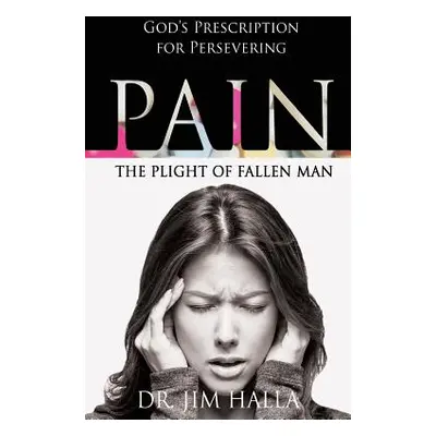 "Pain: The Plight of Fallen Man" - "" ("Halla Jim")(Paperback)