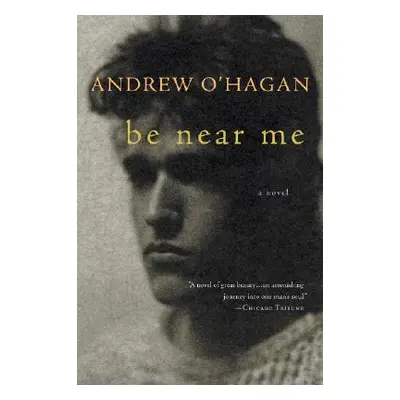 "Be Near Me" - "" ("O'Hagan Andrew")(Paperback)