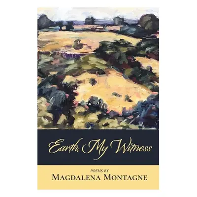 "Earth, My Witness" - "" ("Montagne Magdalena")(Paperback)