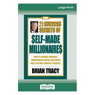 "The 21 Success Secrets of Self-Made Millionaires: How to Achieve Financial Independence Faster 