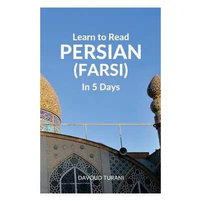 "Learn to Read Persian (Farsi) in 5 Days" - "" ("Turani Davoud")(Paperback)