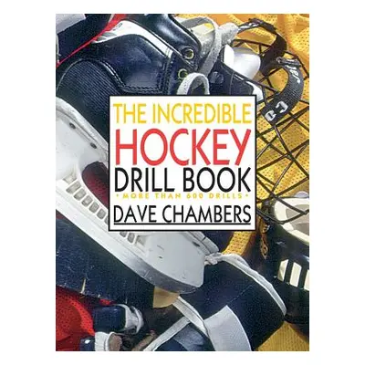 "The Incredible Hockey Drill Book" - "" ("Chambers Dave")(Paperback)