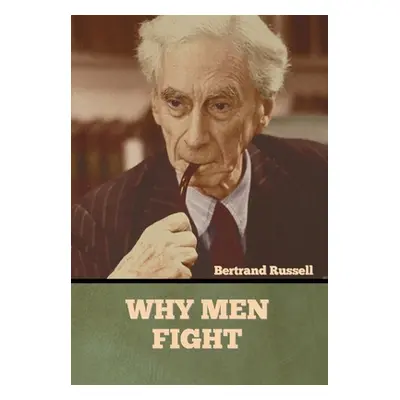 "Why Men Fight" - "" ("Russell Bertrand")(Pevná vazba)