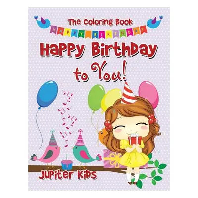 "Happy Birthday to You! The Coloring Book" - "" ("Jupiter Kids")(Paperback)