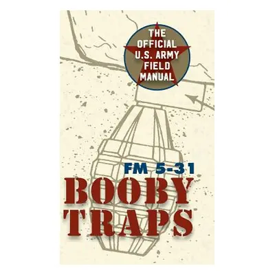 "U.S. Army Guide to Boobytraps" - "" ("Army")(Pevná vazba)