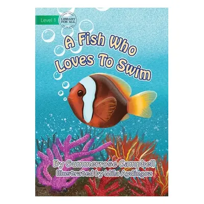 "A Fish Who Loves To Swim" - "" ("Campbell Summerrose")(Paperback)