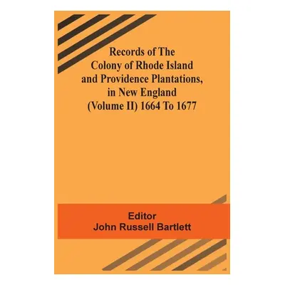 "Records Of The Colony Of Rhode Island And Providence Plantations, In New England (Volume Ii) 16