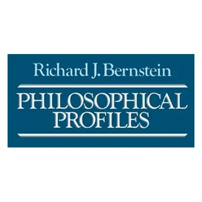 "Philosophical Profiles: Essays in a Pragmatic Mode" - "" ("Bernstein Richard J.")(Paperback)