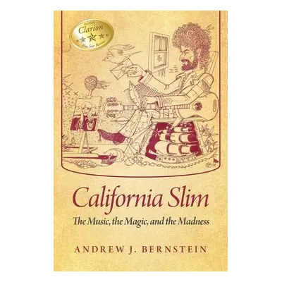 "California Slim: The Music, The Magic and The Madness" - "" ("Bernstein Andrew J.")(Paperback)