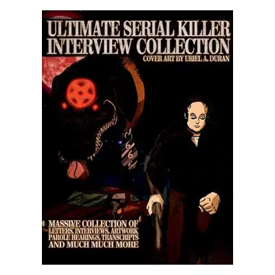 "Ultimate Serial Killer Interview Collection" - "" ("Gilks James")(Paperback)