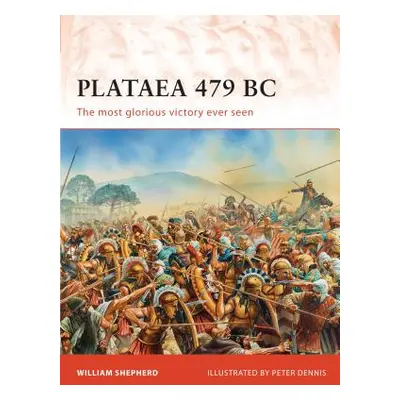 "Plataea 479 BC: The Most Glorious Victory Ever Seen" - "" ("Shepherd William")(Paperback)