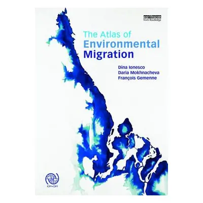 "The Atlas of Environmental Migration" - "" ("Ionesco Dina")(Paperback)