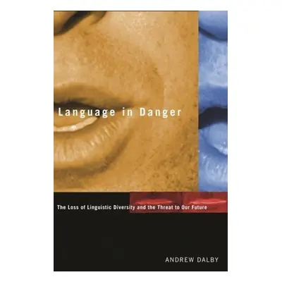 "Language in Danger: The Loss of Linguistic Diversity and the Threat to Our Future" - "" ("Dalby