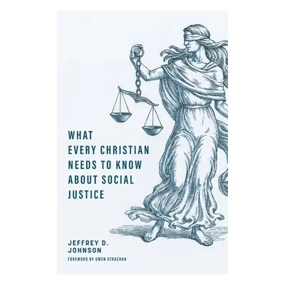 "What Every Christian Needs to Know about Social Justice" - "" ("Johnson Jeffrey D.")(Paperback)