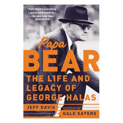 "Papa Bear: The Life and Legacy of George Halas" - "" ("Davis Jeff")(Paperback)