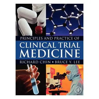 "Principles and Practice of Clinical Trial Medicine" - "" ("Chin Richard")(Pevná vazba)