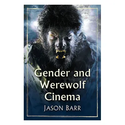 "Gender and Werewolf Cinema" - "" ("Barr Jason")(Paperback)