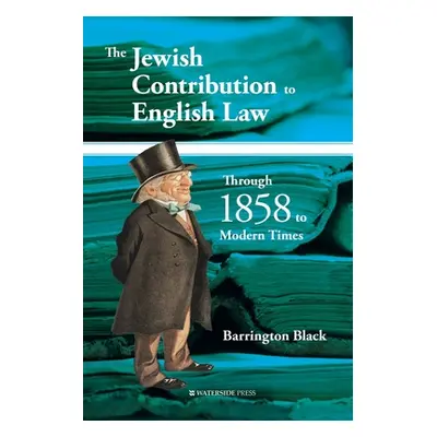 "The Jewish Contribution to English Law: Through 1858 to Modern Times" - "" ("Black Barrington")