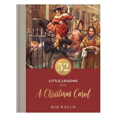 "52 Little Lessons from a Christmas Carol" - "" ("Welch Bob")(Pevná vazba)