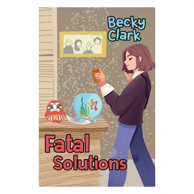 "Fatal Solutions" - "" ("Clark Becky")(Paperback)