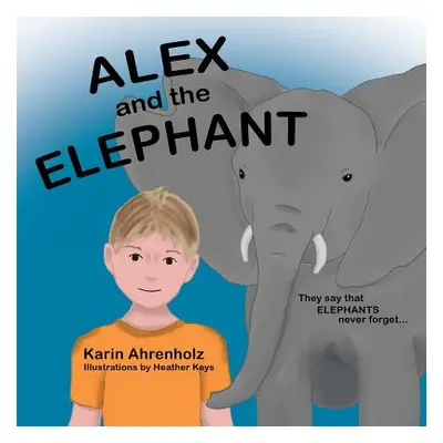 "Alex and the Elephant" - "" ("Ahrenholz Karin")(Paperback)