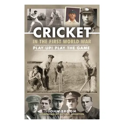 "Cricket in the First World War: Play Up! Play the Game" - "" ("Broom John")(Pevná vazba)