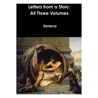 "Letters from a Stoic: All Three Volumes" - "" ("Seneca")(Paperback)