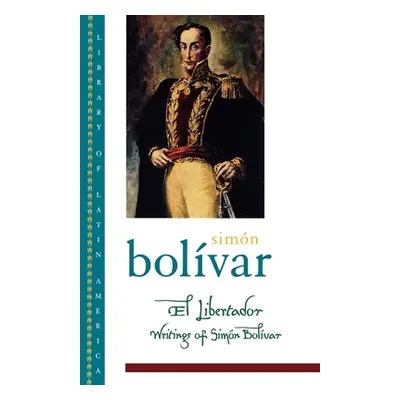 "El Libertador: Writings of Simon Bolivar" - "" ("Bolvar Simn")(Paperback)