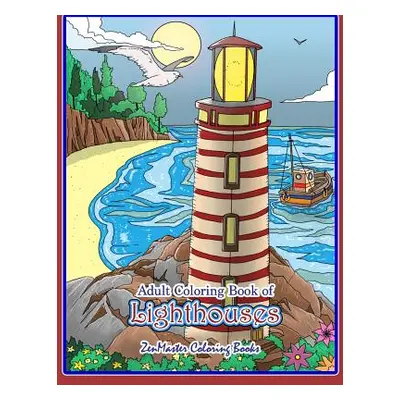 "Adult Coloring Book of Lighthouses: Lighthouses Coloring Book for Adults With Lighthouses from 