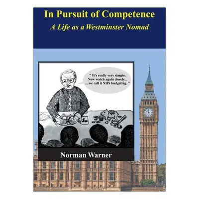 "In Pursuit of Competence: A Life as a Westminster Nomad" - "" ("Warner Norman")(Paperback)