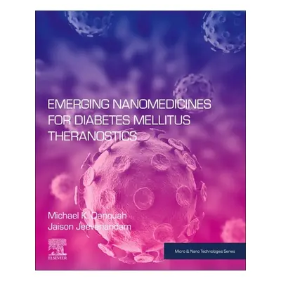 "Emerging Nanomedicines for Diabetes Mellitus Theranostics" - "" ("Danquah Michael K.")(Paperbac