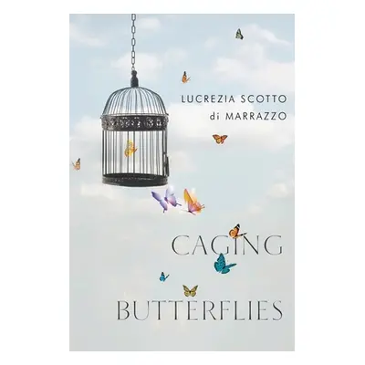 "Caging Butterflies" - "" ("Scotto Di Marrazzo Lucrezia")(Paperback)