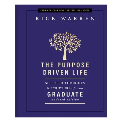 "The Purpose Driven Life: Selected Thoughts & Scriptures for the Graduate" - "" ("Warren Rick")(