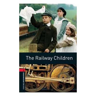 "Oxford Bookworms Library: The Railway Children: Level 3: 1000-Word Vocabulary" - "" ("Nesbit Ed