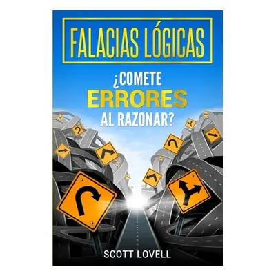 "Falacias Lgicas: Comete errores al razonar?" - "" ("Lovell Scott")(Paperback)