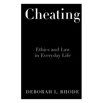 "Cheating: Ethics in Everyday Life" - "" ("Rhode Deborah L.")(Pevná vazba)