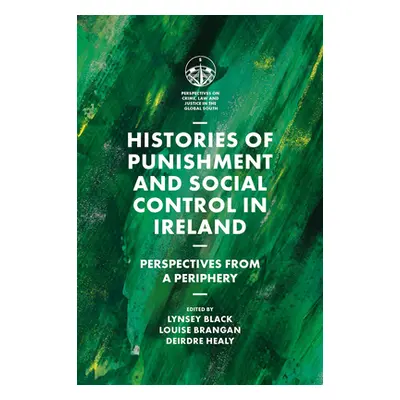 "Histories of Punishment and Social Control in Ireland: Perspectives from a Periphery" - "" ("Bl