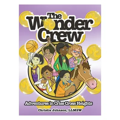 "The Wonder Crew: Adventures in Criss Cross Heights!" - "" ("Johnson Christie")(Pevná vazba)